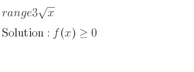 The range of 3sqrt(x) is f(x)>= 0